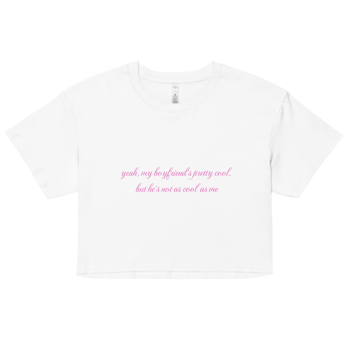 Yeah My Boyfriend's Pretty Cool Cropped Tee